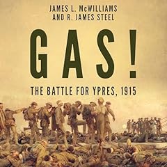 Gas! The Battle for Ypres, 1915 Audiolibro Por James L. McWilliams, R. James Steel arte de portada