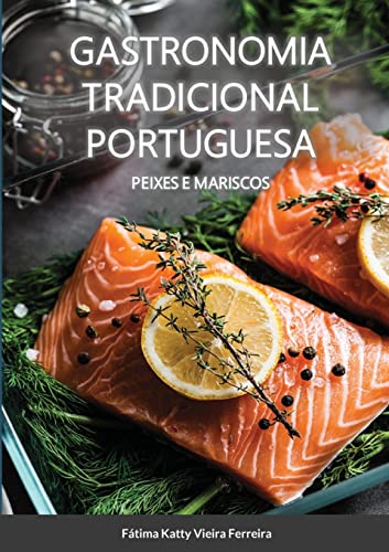 Gastronomia Tradicional Portuguesa - Peixes e Mariscos: Peixe e M...