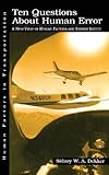 Ten Questions About Human Error: A New View of Human Factors and System Safety (Human Factors In Transportation)
