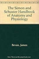 The Simon and Schuster Handbook of Anatomy and Physiology 0671249983 Book Cover