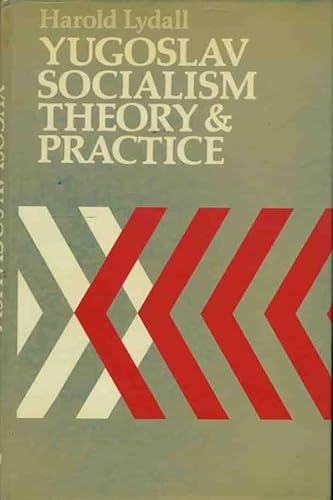 Yugoslav Socialism: Theory and Practice