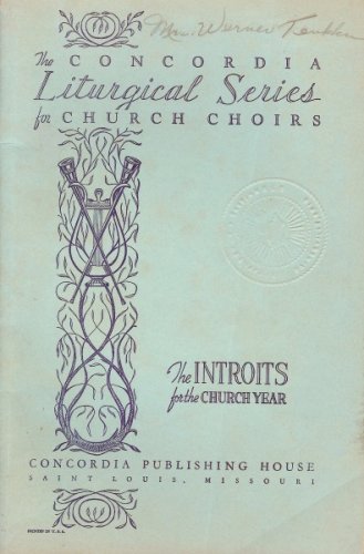 The Concordia Liturgical Series for Church Choirs (The Introits for the Church Year)
