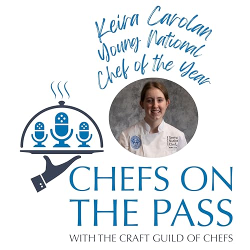 #018 - Keira Carolan - Young National Chef of the Year - Growth, Grit & Grace
