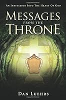 Messages from the Throne : An Invitation into the Heart of God 1682706281 Book Cover