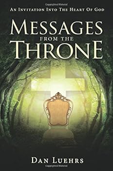 Paperback Messages from the Throne: AN INVITATION INTO THE HEART OF GOD Book