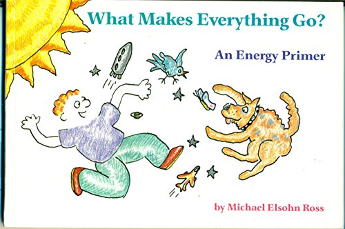 What Makes Everything Go? An Energy Primer 0939666197 Book Cover
