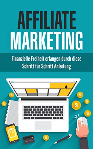 Affiliate Marketing: Finanzielle Freiheit erlangen durch diese Schritt Affiliate Marketing: Finanzielle Freiheit erlangen durch diese Schritt