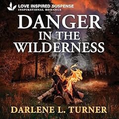Danger in the Wilderness Audiobook By Darlene L. Turner cover art