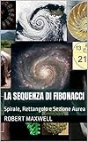La Sequenza di Fibonacci: Spirale, Rettangolo e Sezione Aurea (Italian Edition)