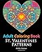 Adult Coloring Books: St. Valentines Zentangle Patterns: 33 Stress Relieving, Romantic St. Valentines Coloring Designs (Hobby Habitat Coloring Books) (Volume 3)