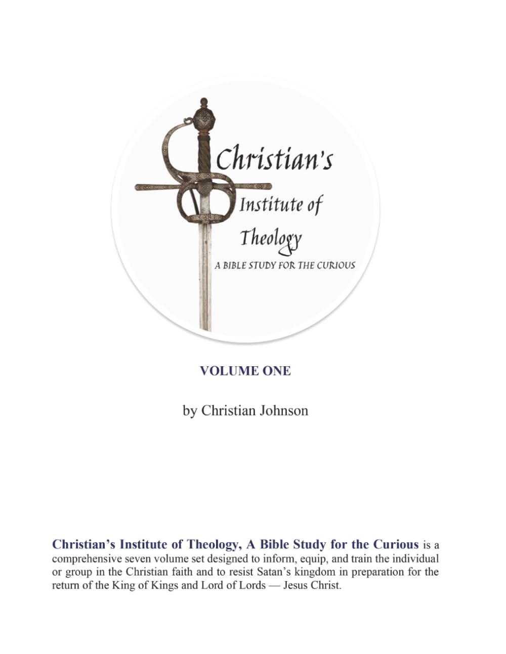 Christian's Institute of Theology: A Bible Study for the Curious - Volume One