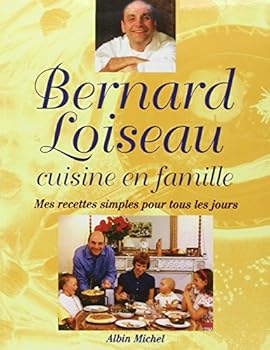 Hardcover Bernard Loiseau cuisine en famille: Mes recettes simples pour tous les jours [French] Book