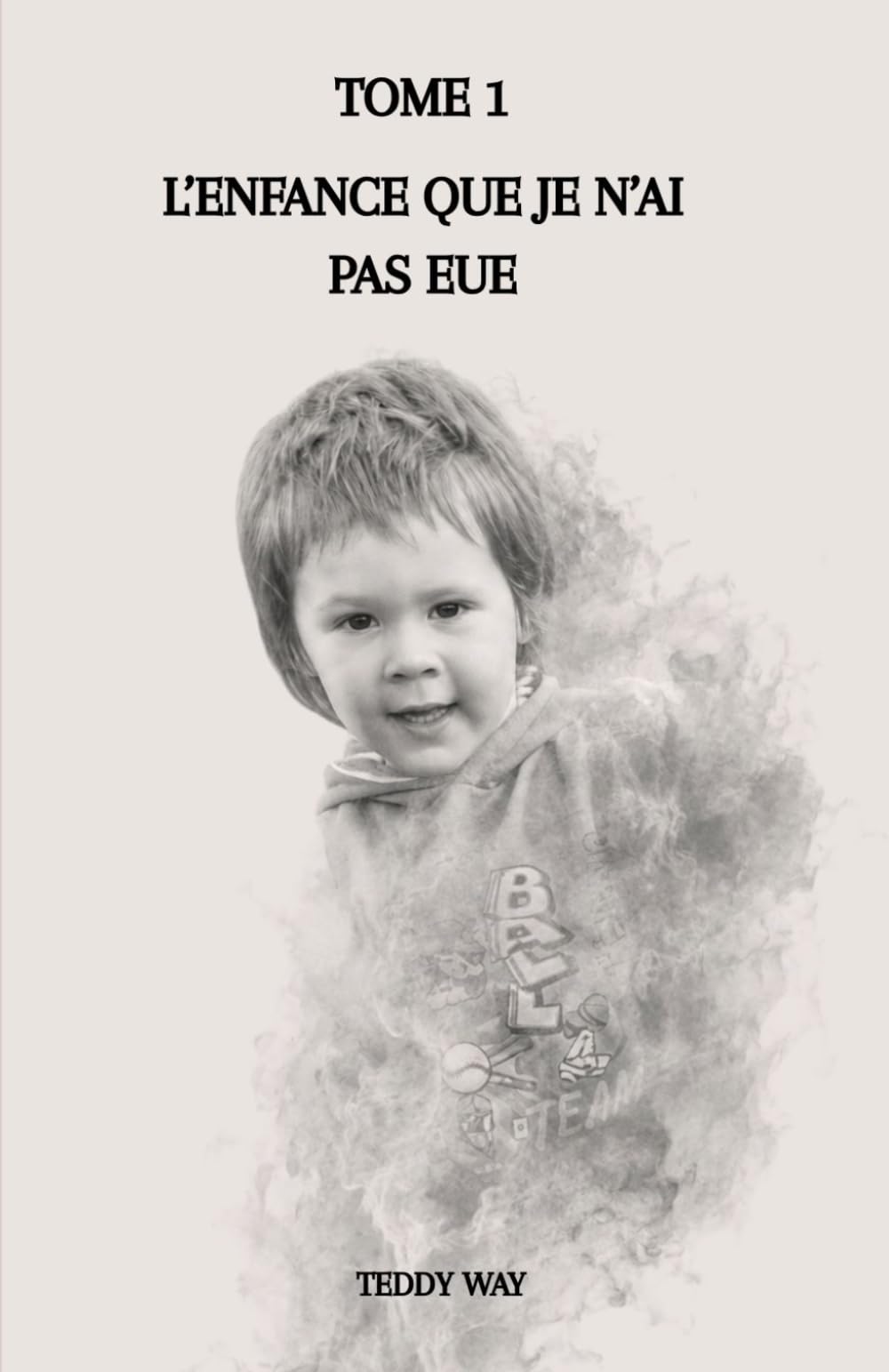 L'enfance que je n'ai pas eue