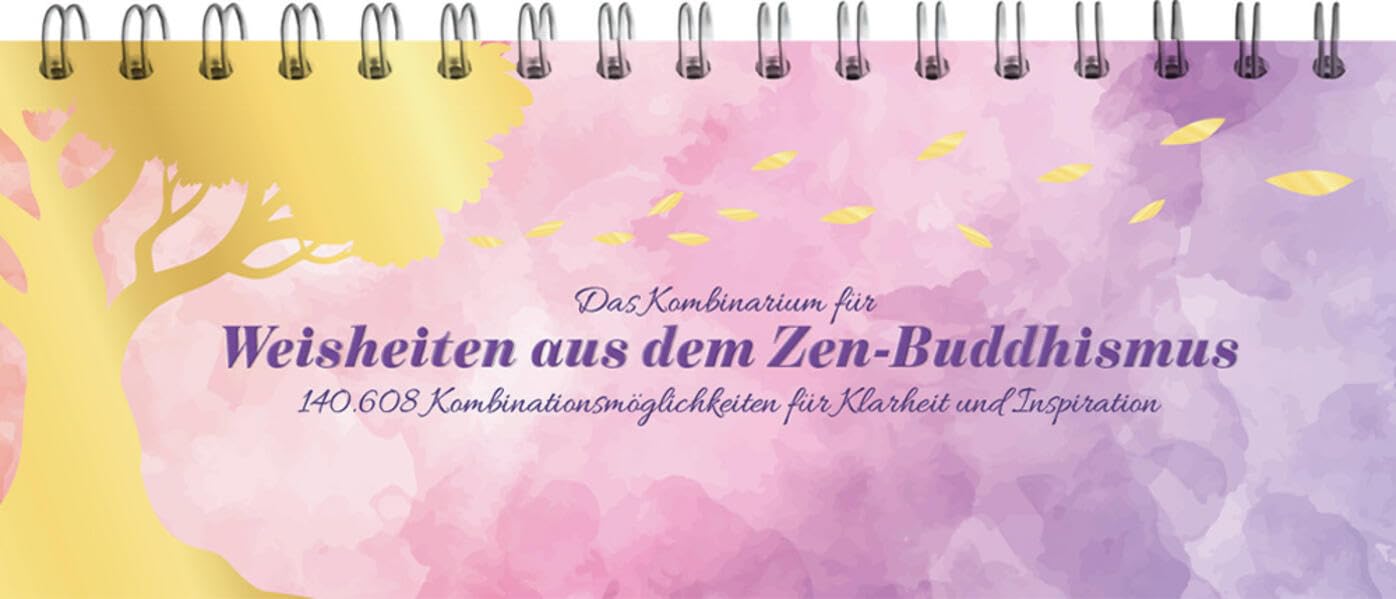 Das Kombinarium für Weisheiten aus dem Zen-Buddhismus: 140.608 Kombinationsmöglichkeiten für Klarheit und Inspiration - Tischkalender zum Aufstellen