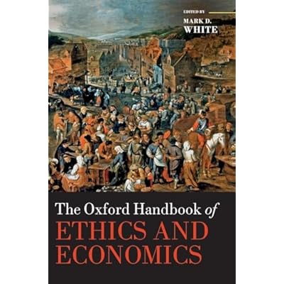 The Oxford Handbook of Ethics and Economics