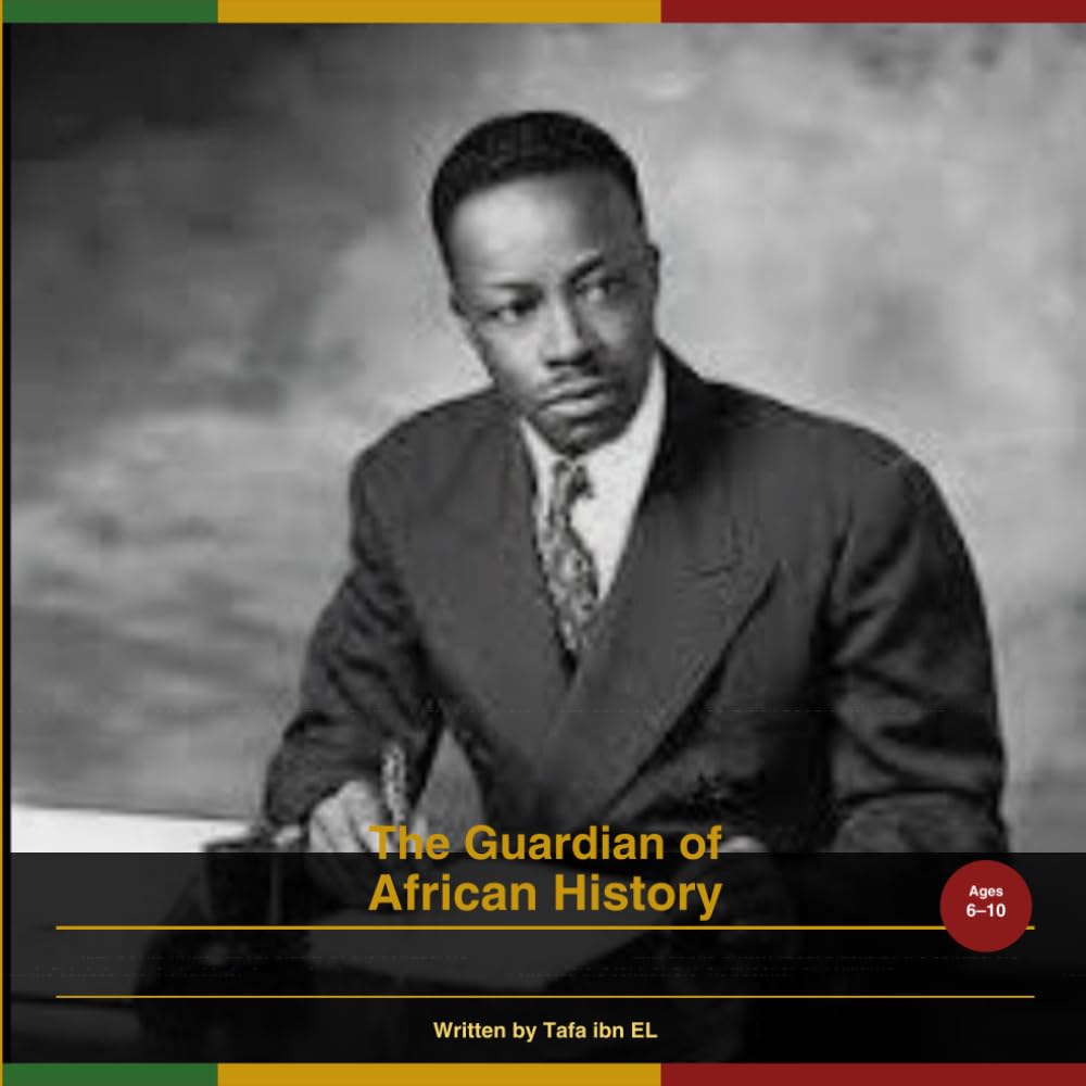 The Guardian of African History: The story of Dr. Chancellor J. Williams (Brilliant Minds: African Scholars Who Shaped the World)