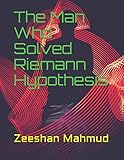 The Man Who Solved Riemann Hypothesis