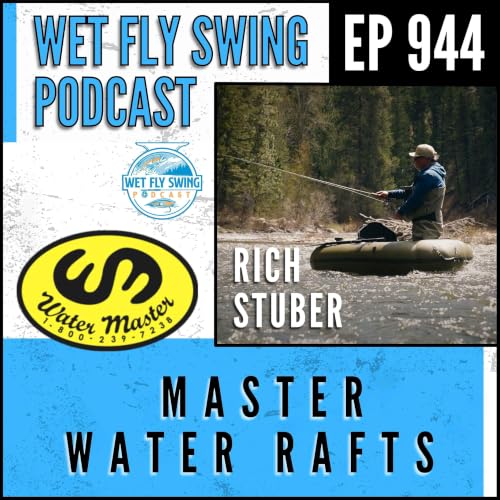 944 | Water Master Rafts with Rich Stuber - Lightweight Boats, Bitterroot, River Access