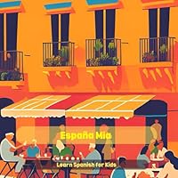 España Mía: Learn Spanish for Kids (Spanish Edition) B0F5M3785F Book Cover