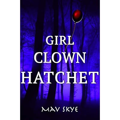 Girl Clown Hatchet: A Novel