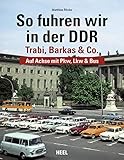 bildband 40 jahre ddr  So fuhren wir in der DDR: Trabi, Barkas und Co. - Auf Achse mit Pkw, Lkw & Bus