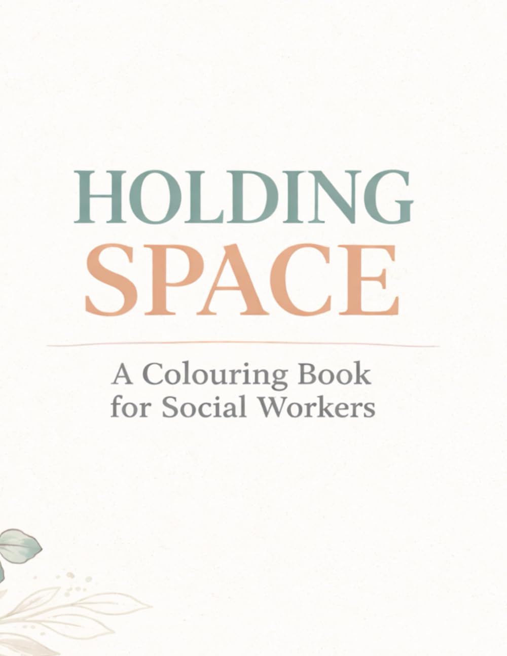 Holding Space: A Coloring Book for Social Workers