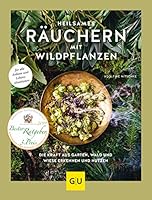 Heilsames Räuchern mit Wildpflanzen: Die Kraft aus Garten, Wald und Wiese erkennen und nutzen. Für alle Anlässe und Lebenssituationen 3833862424 Book Cover