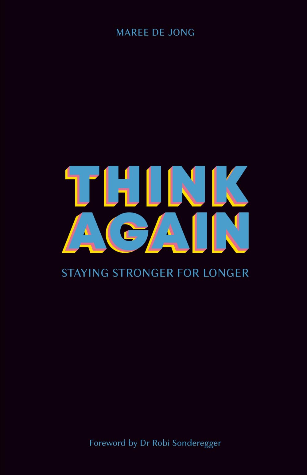 Think Again: Staying Stronger For Longer