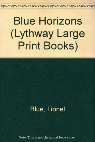 Preisvergleich Produktbild Blue Horizons (Lythway Large Print Books)