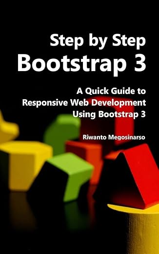 Step By Step Bootstrap 3: A Quick Guide to Responsive Web Development ...