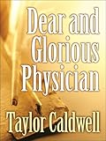 taylor caldwell bücher deutsch  Dear and Glorious Physician (English Edition)