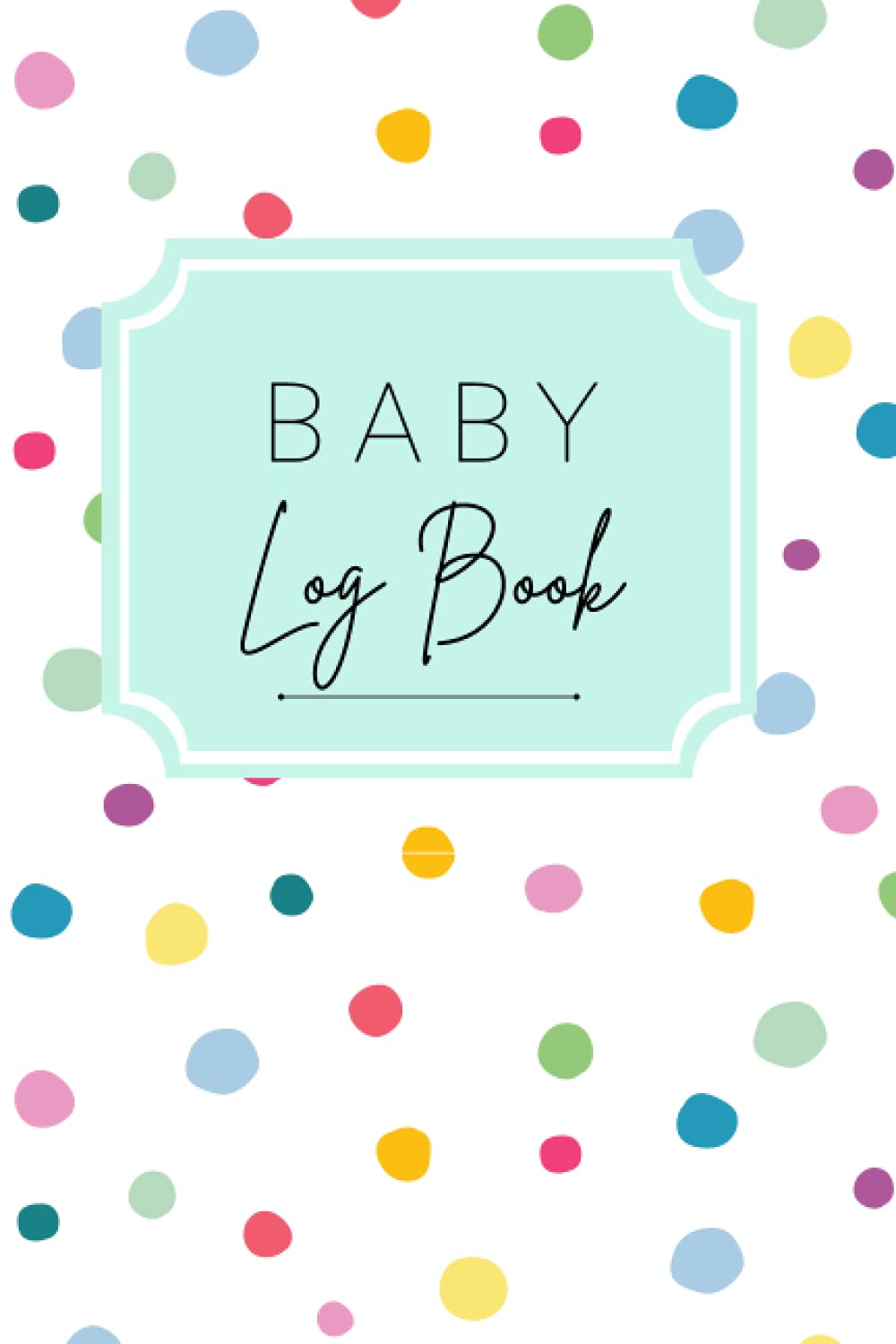 Baby Logbook: Newborn Tracking Journal for Breastfeeding, Sleeping and Pooping Schedule