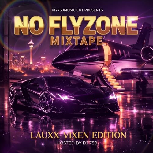 My750Music_Ent_Present_TheNo_FlyZone_Mixtape_Lauxx_Vixen_Edition
