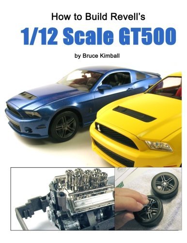 Revell Rml How to Build Revell's 1/12 Scale GT500: Written by Bruce Kimball, 2013 ...