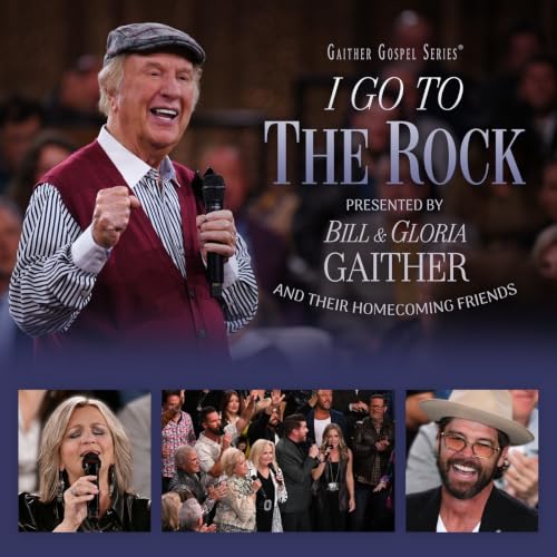 I Go to the Rock: Presented By Bill & Gloria Gaith