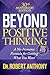 Beyond Positive Thinking 30th Anniversary Edition: A No Nonsense Formula for Getting What You Want