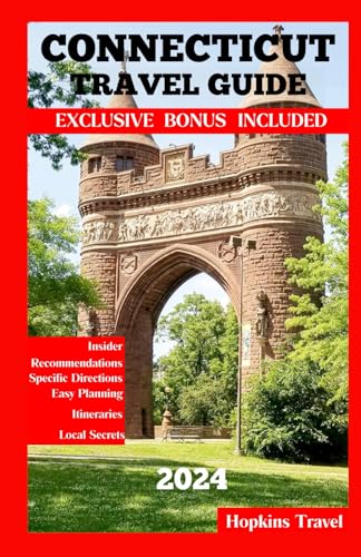 Independently Published Hopkins, April P. Connecticut Travel Guide 2024: The Comprehensive Travel Guide To Explore The City'S Best Sights cover
