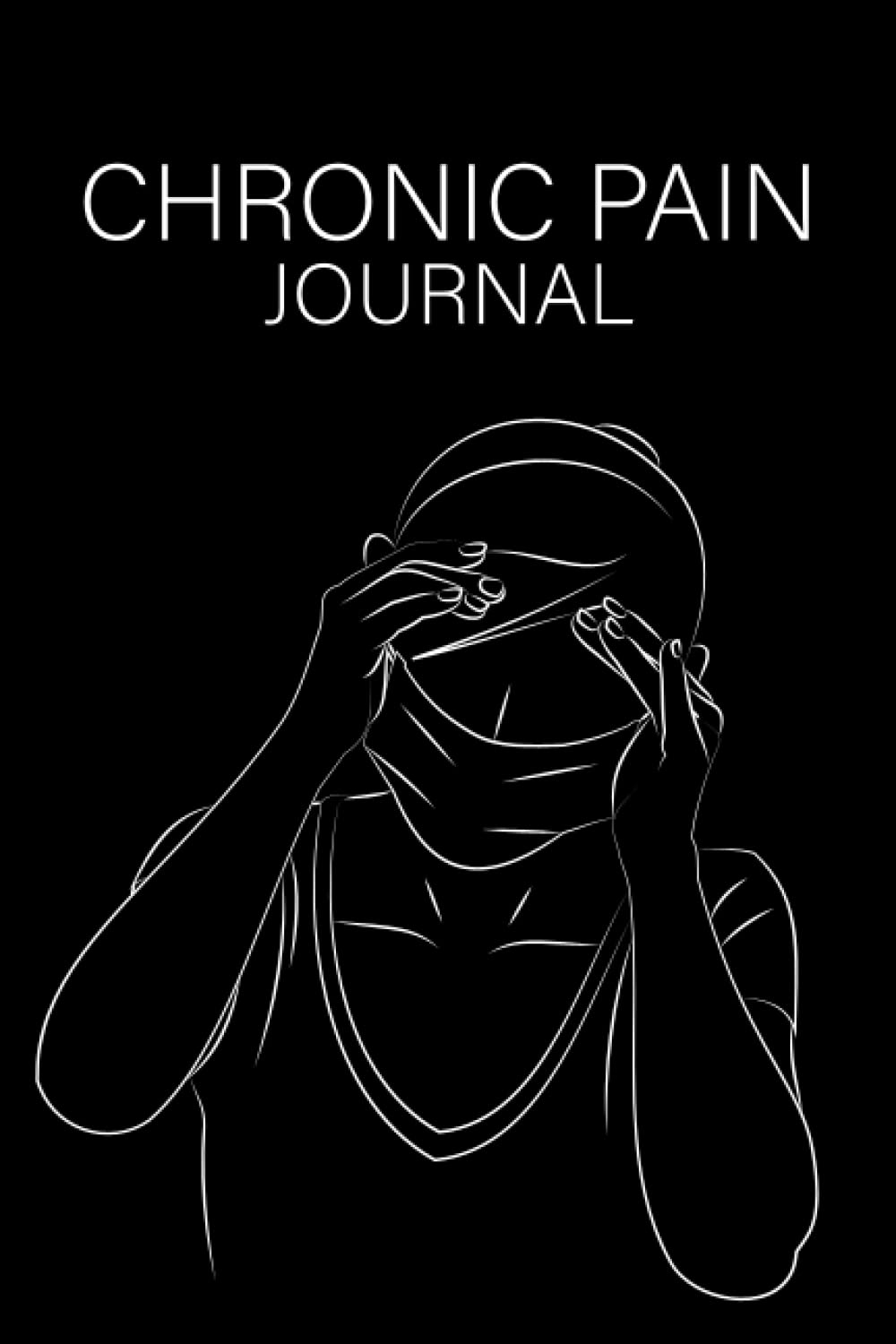 Chronic Pain Journal: Pain & Symptom Tracker Log Book, Pain Journal For Women, Tracking Journal for Chronic Pain & Illness, Daily Pain & Symptom ... Tracking Journal for Chronic Pain & Illness