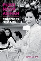Puan Noor Aishah Singapore's First Lady 9814642983 Book Cover
