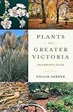 Plants of Greater Victoria: A Wanderer's Guide