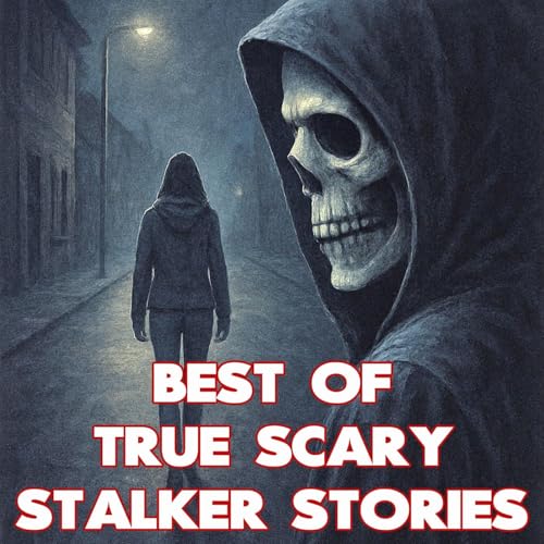Best of True Scary Stalker Stories cover art