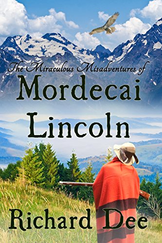 The Miraculous Misadventures of Mordecai Lincoln