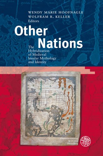 Other Nations: The Hybridization of Medieval Insular Mythology and Identity (Britannica Et Americana. 3. Folge)