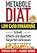 Produktbild Metabole Diät: Effektiv und schnell Körperfett verbrennen! Ohne Hunger, ohne Jo-Jo-Effekt. Dauerhaft abnehmen, schlank und fit werden mit LOW CARB! 86 ... effektiv und dauerhaft Körperfett verbrennen