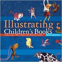 Illustrating Children's Books: Creating Pictures for Publication book cover