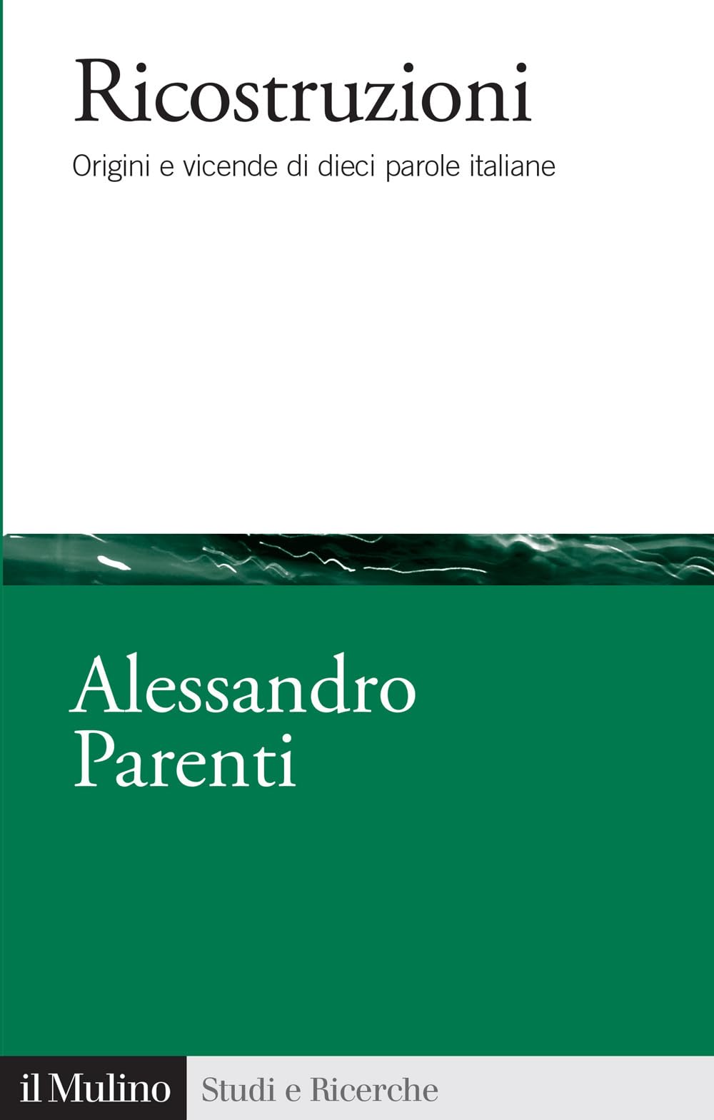 Ricostruzioni. Origini E Vicende Di Dieci Parole Italiane - 4