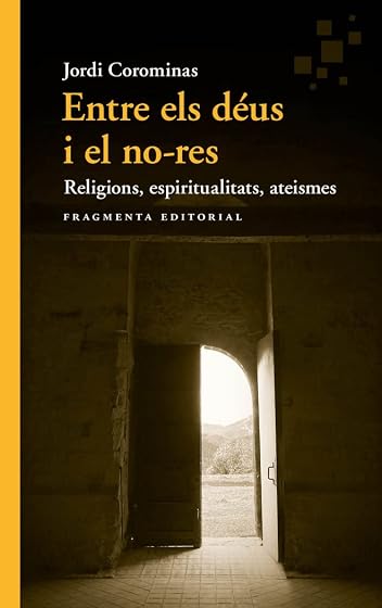 Entre els déus i el no-res: Religions, espiritualitats, ateismes