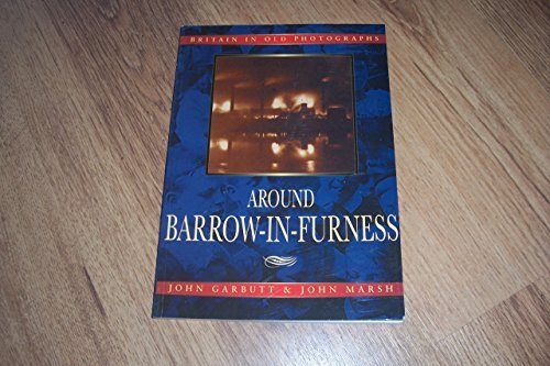 Image of Around Barrow-in-Furness in Old Photographs (Britain in Old Photographs)