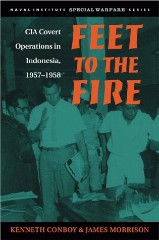 Feet to the Fire: CIA Covert Operations in Indonesia, 1957-1958 (Special Warfare Series)      Hardcover – January 1, 1999