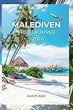 malediven karte  MALEDIVEN REISEFÜHRER 2024: Der vollständige Leitfaden zur Entdeckung des bestgehüteten Geheimnisses im Indischen Ozean